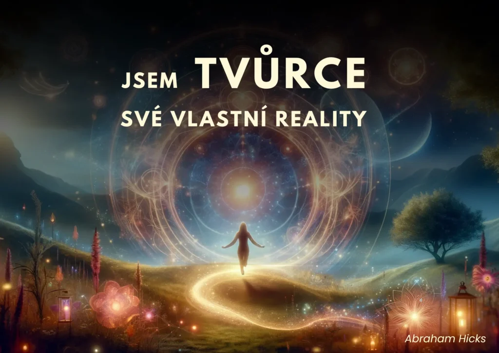 Abraham Hicks, Jsem tvůrce své vlastní reality